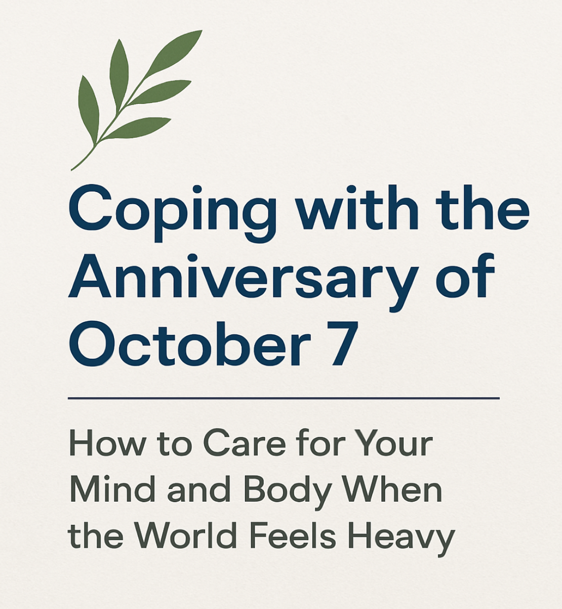 Coping with the Anniversary of October 7: How to Care for Your Mind and Body When the World Feels Heavy